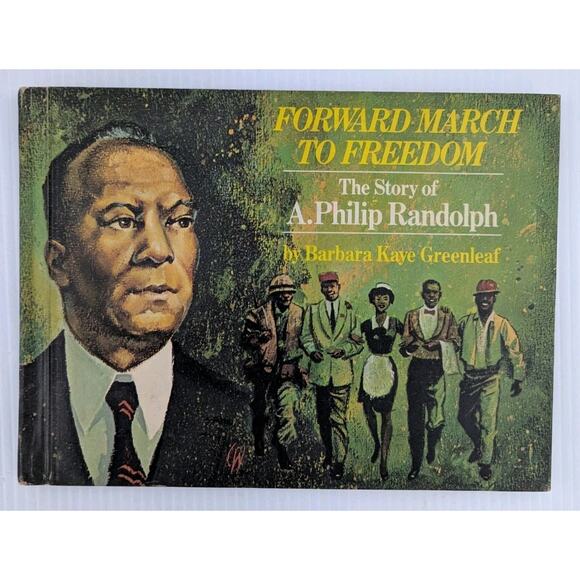 Forward March to Freedom The Story of A. Philip Randolph by Barbara K Greenleaf